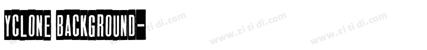 yclone Background字体转换 yclone Background字体转换